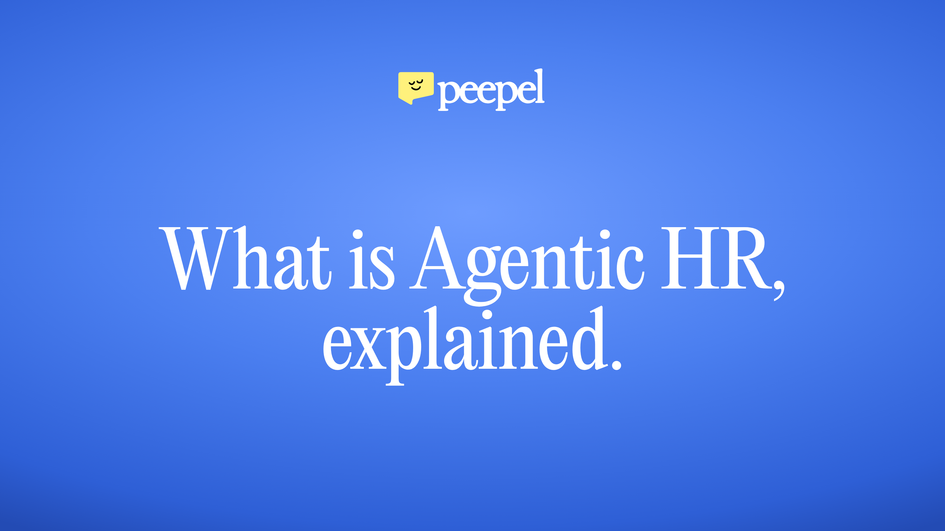 Wat is Agentic HR? De definitie, uitgelegd.
