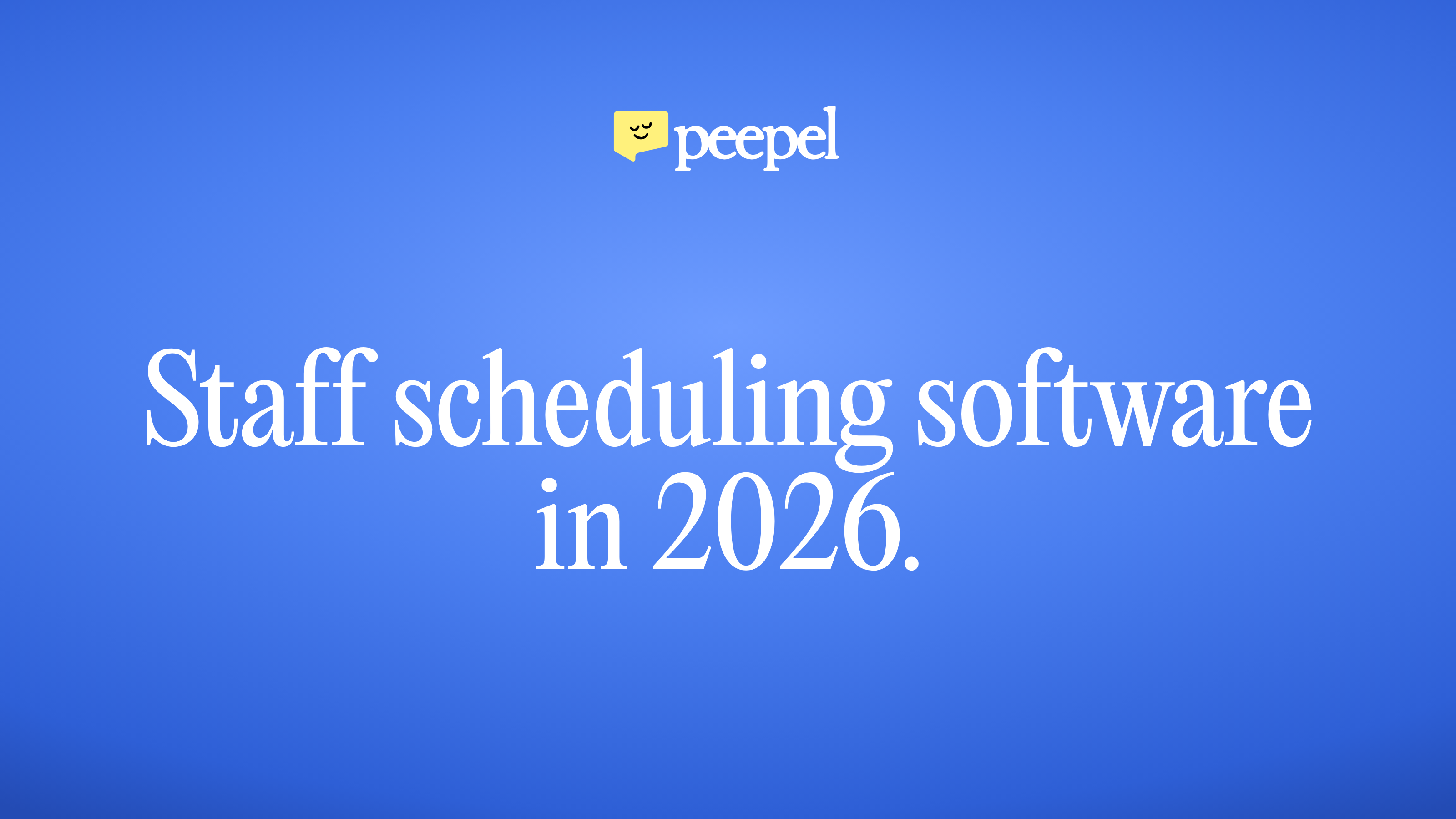 Staff scheduling software in 2026: what to look for, and why it shouldn't live outside your HR system.